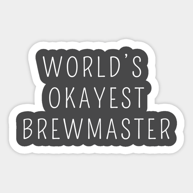 World's okayest brewmaster Sticker by Apollo Beach Tees